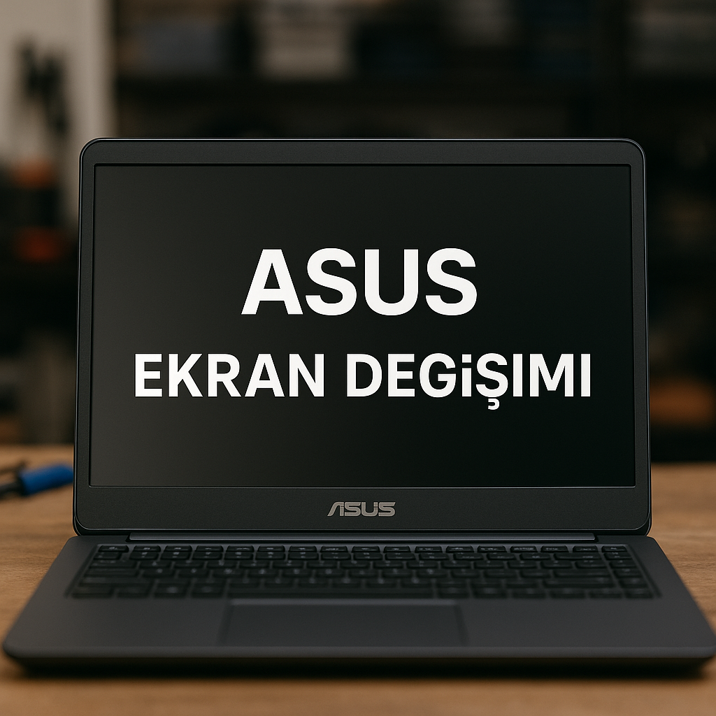 Asus Ekran Değişim güncel fiyatlar
